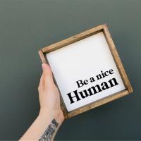 Be a Nice Human Wood Sign, BagMyGift