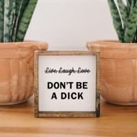 Don’t Be A Dick Wood Sign - Image 3