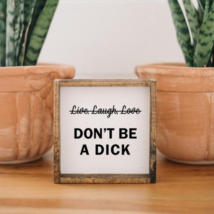 Don’t Be A Dick Wood Sign - Image 3