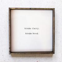Kinda Classy. Kinda Hood. Wood Sign