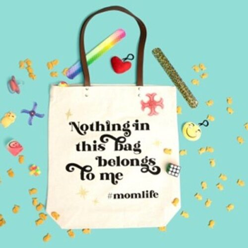 Nothing in this bag belongs to me, Momlife Bag.t, BagMYGift