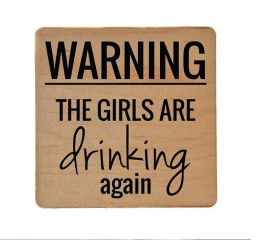 Warning the Girls are Drinking Again Wooden Coaster, BagMyGift