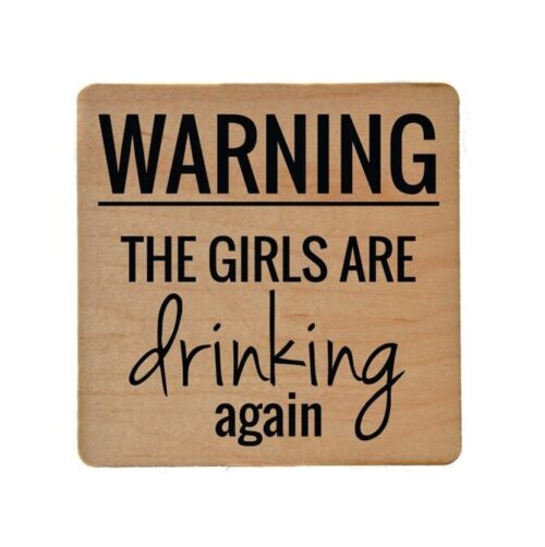 warning the girls are drinking again, coaster