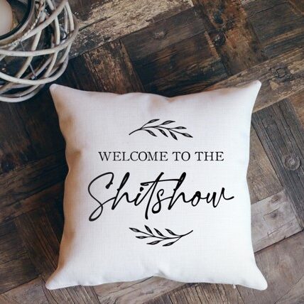 Welcome to the Shit Show Pillow, BagMyGift