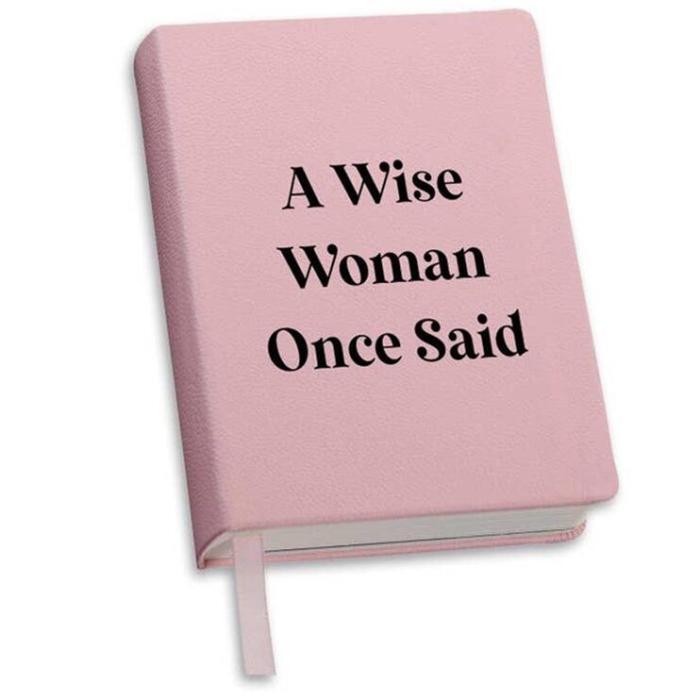 A Wise Woman Once Said Journal , BagMYGift