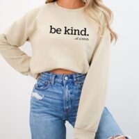 Be Kind….of a bitch sweatshirt, BagMyGift