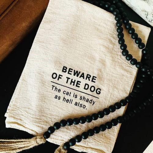 Beware of the Dog the Cat is Shady as Hell Tea Towel BagMYGift