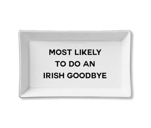 Ceramic Tray – Most Likely to do an Irish Goodbye, BagMyGift