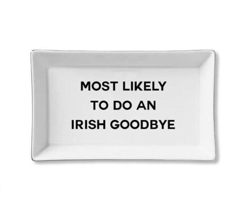 Ceramic Tray – Most Likely to do an Irish Goodbye, BagMyGift