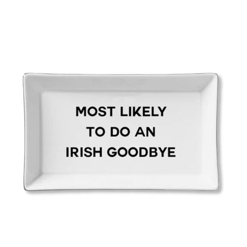 Ceramic Tray – Most Likely to do an Irish Goodbye, BagMyGift