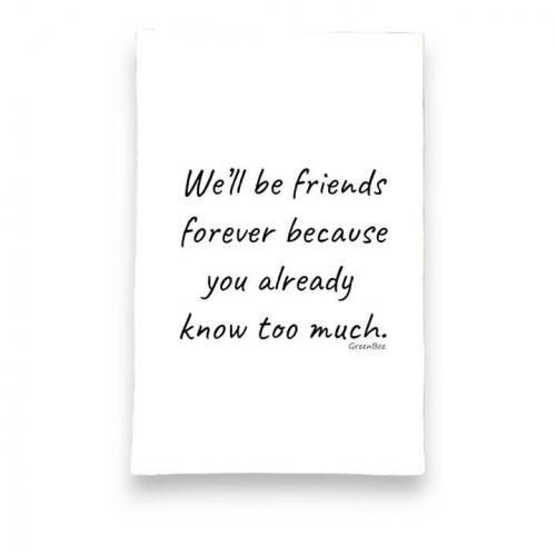 We’ll be friends forever.... Tea Towel BagMYGift