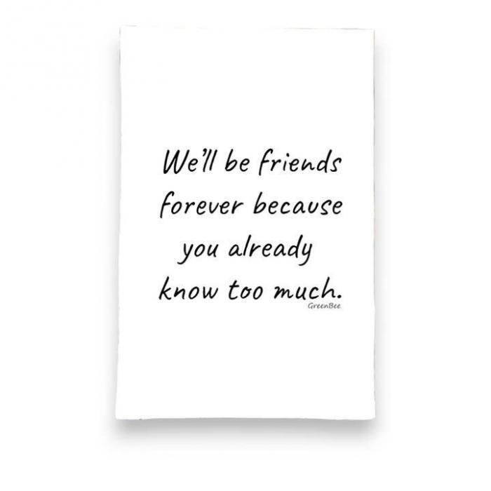 We’ll be friends forever.... Tea Towel BagMYGift