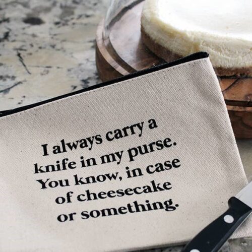 I Always Carry A Knife In My Purse Zipper Pouch BagMyGift