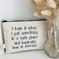 I Hate it When I Put Something In a Safe Place Pouch BagMyGift