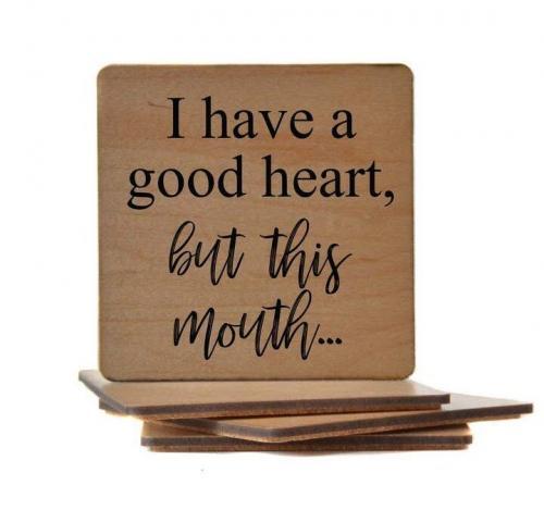 I have a Good Heart, but this Mouth Coaster, BagMyGift