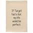 If Target Had a Bar, My Life Would be Perfect Towel