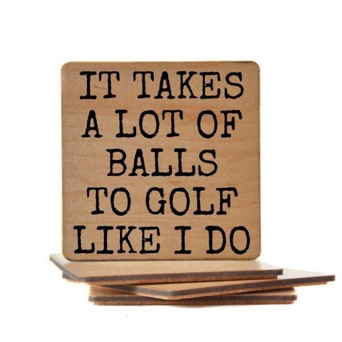 It Takes a Lot of Balls to Golf Like I Do Coaster