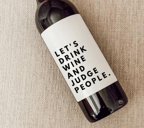 Let’s Drink Wine and Judge People Wine Label