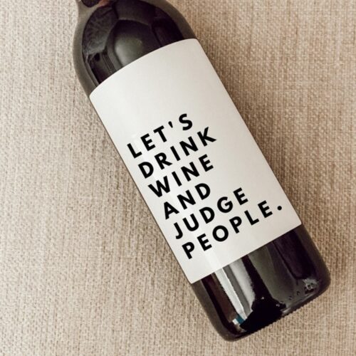 Let's Drink Wine and Judge People funny wine label