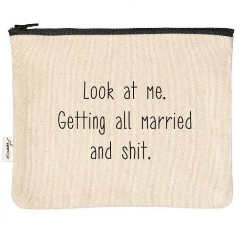 Look at Me Getting all Married and Shit Zipper Pouch BagMyGift