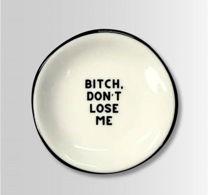 B*tch Don’t Lose Me Ring Dish, BagMyGift