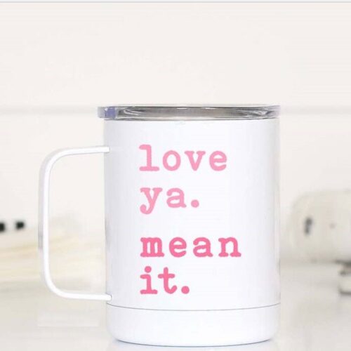 Love Ya Mean It Travel Cup, BagMYGift