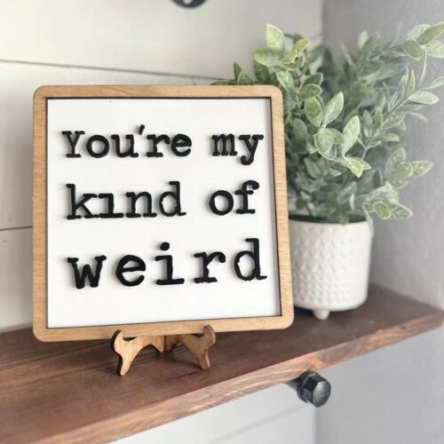 You're My Kind of Weird - Framed Shelf Sign, BagMYGift