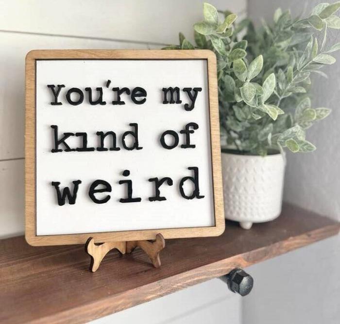 You're My Kind of Weird - Framed Shelf Sign, BagMYGift