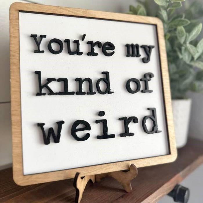 You're My Kind of Weird - Framed Shelf Sign - Image 2