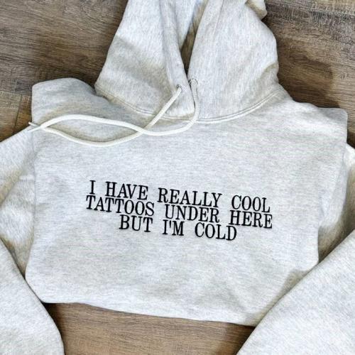 I Have Really Cool Tattoos But I'm Cold Hoodie, BagMYGift