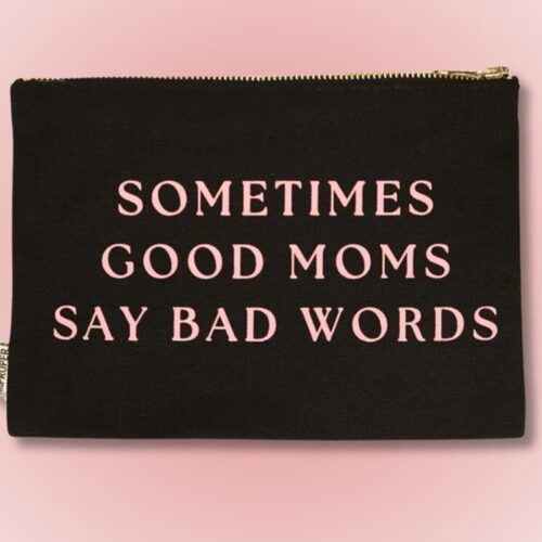 Sometimes Good Moms Say Bad Words Canvas Pouch, BagMyGift