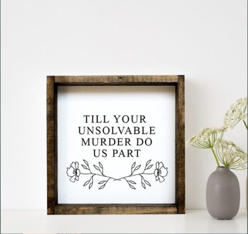 Till Your Unsolvable Murder Do Us Part Wood Sign, BagMyGift