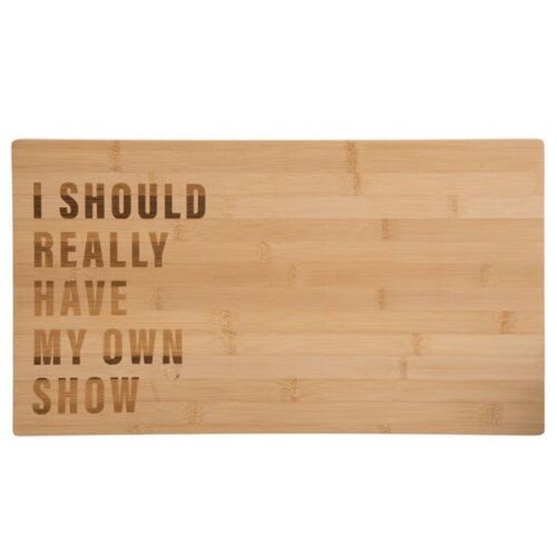 I Should Really Have My Own Show Cutting Board, BagMyGift