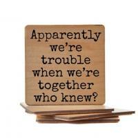 Apparently We're Trouble When We're Together Coaster - Image 3