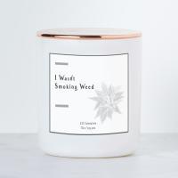 I Wasn't Smoking Weed - Luxe Scented Soy Candle - Image 2