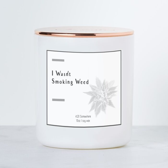 I Wasn't Smoking Weed - Luxe Scented Soy Candle - Image 2