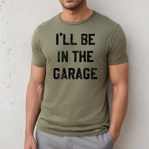 I'll Be in the Garage Men's T-Shirt, BagMYGift