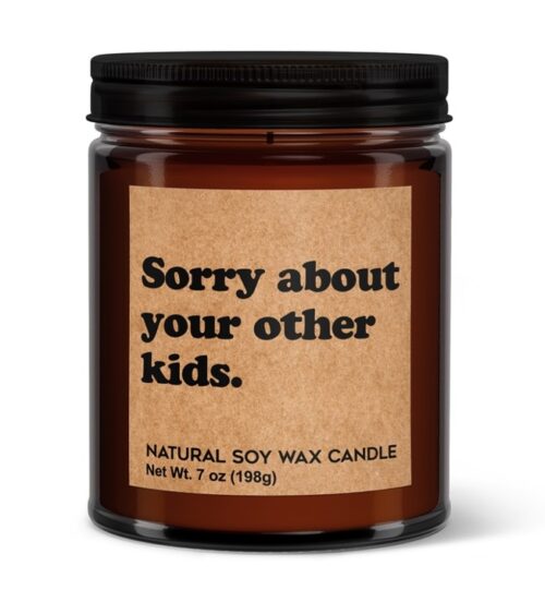 Sorry About Your Other Kids Soy Candle - Votive Soy Candle