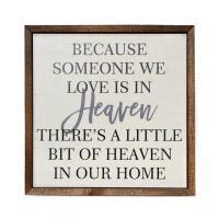 Because Someone We Love Is in Heaven Remembrance Sign