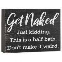 "Get Naked, Just Kidding" Small Wood Half Bath Sign, BagMYGift