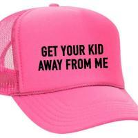 Get Your Kid Away from Me Trucker Hat, BagMYGift
