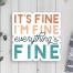 It's Fine I'm Fine Everything's Fine Vinyl Sticker, BagMYGift
