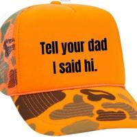 Tell Your Dad I Said Hi Trucker Hat, BagMYGift