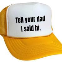 Tell Your Dad I Said Hi Trucker Hat, BagMYGift