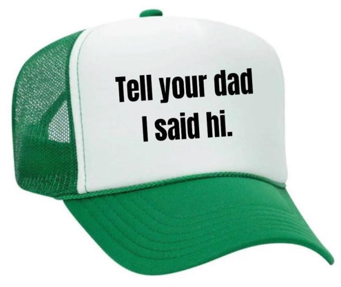 Tell Your Dad I Said Hi Trucker Hat, BagMYGift