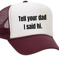 Tell Your Dad I Said Hi Trucker Hat, BagMYGift