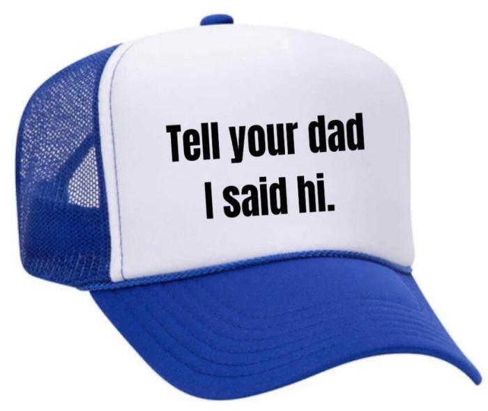 Tell Your Dad I Said Hi Trucker Hat, BagMYGift
