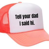 Tell Your Dad I Said Hi Trucker Hat, BagMYGift