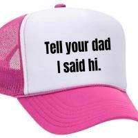 Tell Your Dad I Said Hi Trucker Hat, BagMYGift