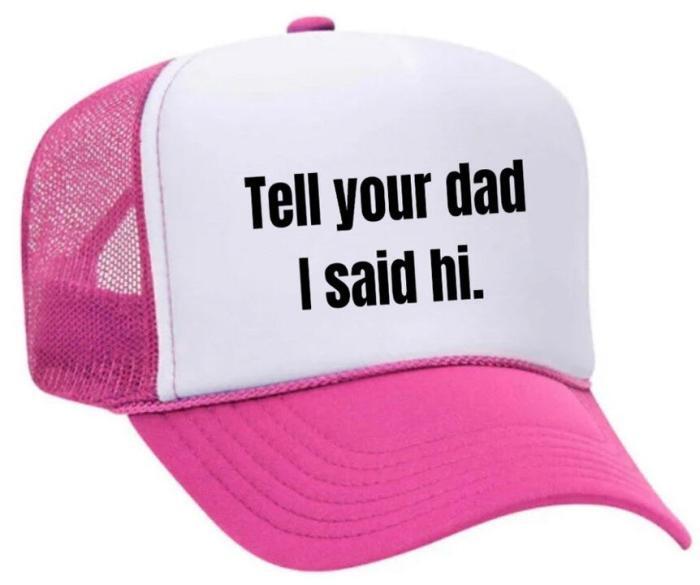 Tell Your Dad I Said Hi Trucker Hat, BagMYGift